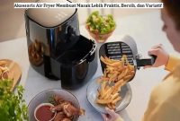Aksesoris Air Fryer Membuat Masak Lebih Praktis, Bersih, dan Variatif Aksesoris Air Fryer