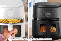 Cara Membuka Air Fryer Philips dan Tips Aman Memakainya Cara Membuka Air Fryer Philips