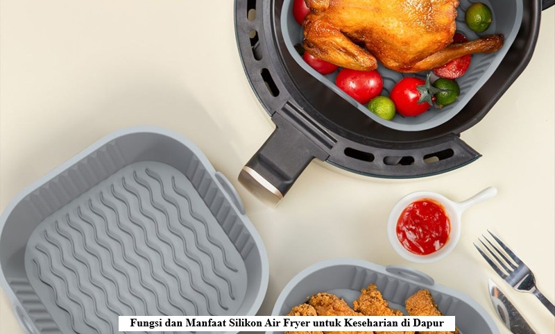 Silikon Air Fryer