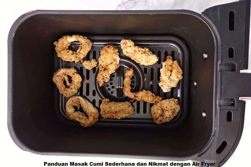 Panduan Masak Cumi Sederhana dan Nikmat dengan Air Fryer